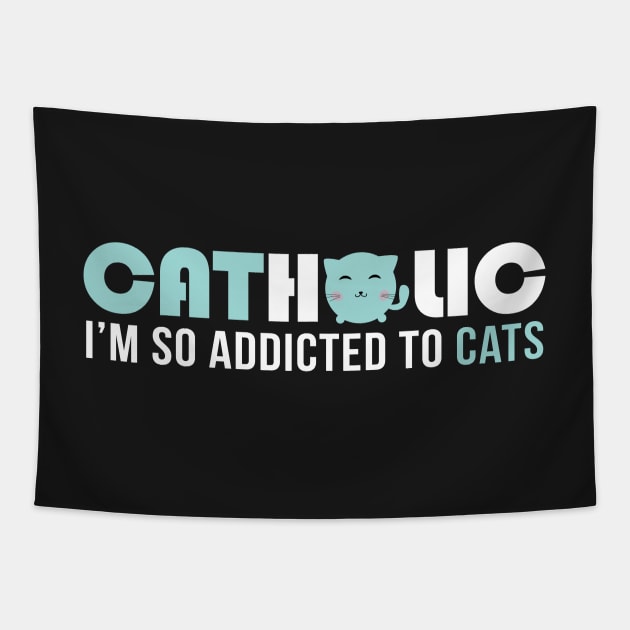 Catholic I'm so addicted to cats Tapestry by catees93