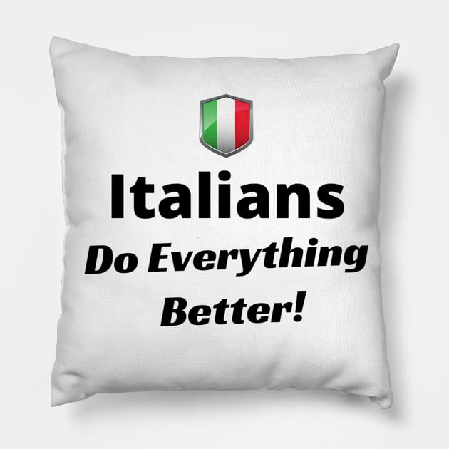 Italians do everything better italy Pillow by InStyle Designs