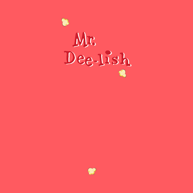 Mr. Dee-lish has tasty buttery popcorn by Eugene and Jonnie Tee's