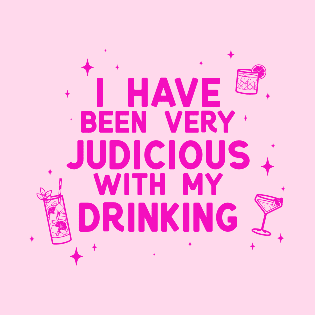 I Have Been Very Judicious With My Drinking by LoverlyPrints