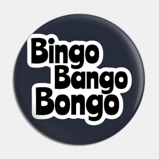 Bingo Bango Bongo Pin