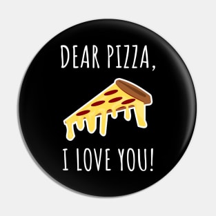 Dear Pizza I Love You Pin