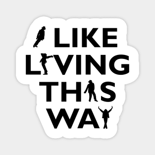 I like living this way - Michael Jackson Magnet