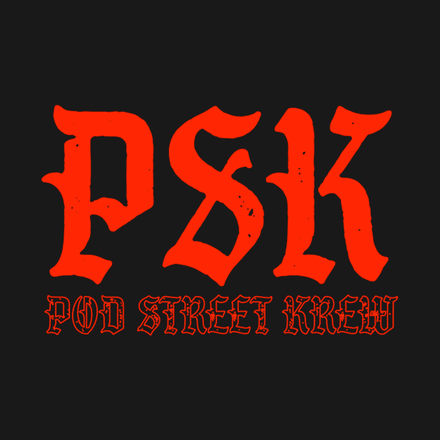 P.S.K. - Pod Street Krew by TalkingTaker