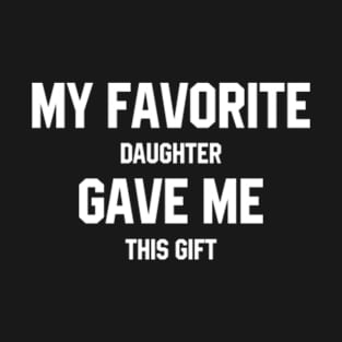 My Favorite Daughter - Mother's Day Funny Gift T-Shirt