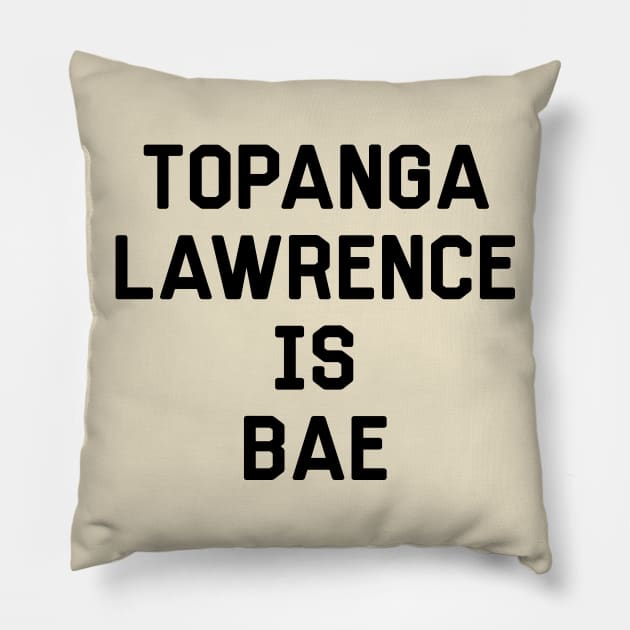 Topanga Lawrence Is Bae Shirt - Boy Meets World Pillow by 90s Kids Forever