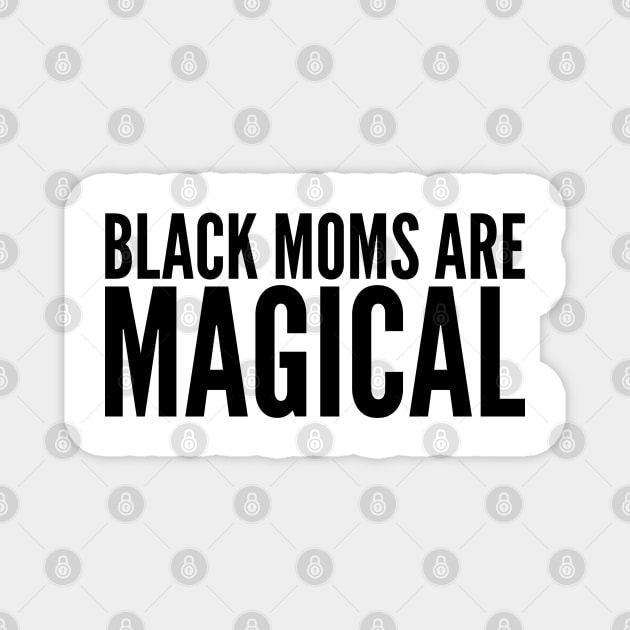 Black Moms Are Magical | Black Power Magnet by UrbanLifeApparel