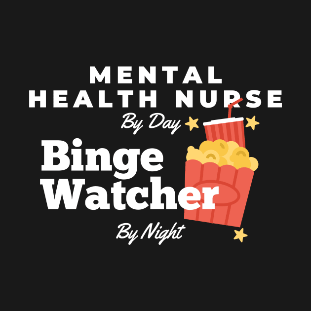 Binge Watcher Mental Health Nurse by nZDesign