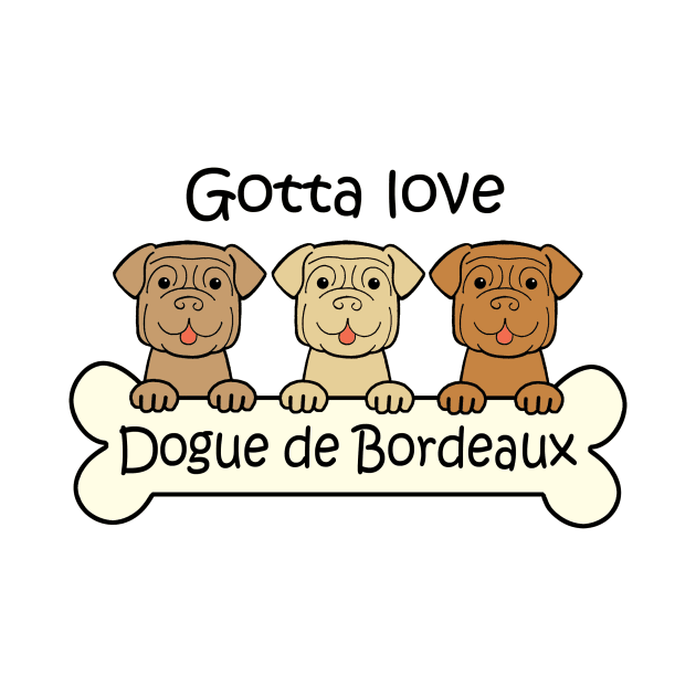 Gotta Love Dogue de Bordeaux by AnitaValle