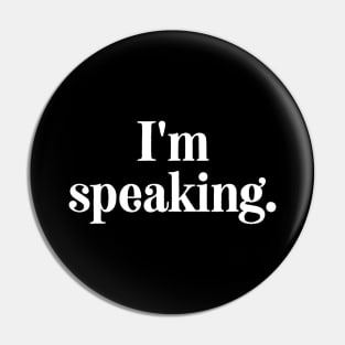 I'm Speaking Pin