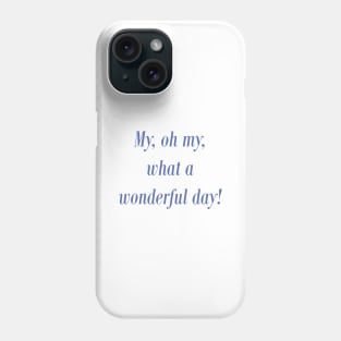 Wonderful Day! Phone Case