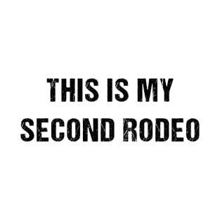 This Is My Second Rodeo Funny Sarcastic Western T-Shirt