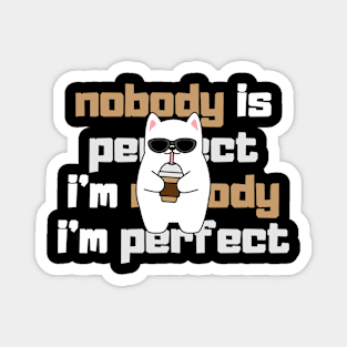 Nobody Is Perfect I'm Nobody I'm Perfect cool bear wearing glasses Magnet