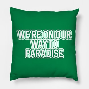 WE'RE ON OUR WAY TO PARADISE, Glasgow Celtic Football Club White And Green Layered Text Pillow