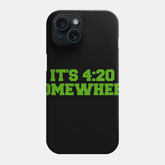 Its 420 somewhere Funny Cannabis weed THC fan Phone Case by ChestifyDesigns