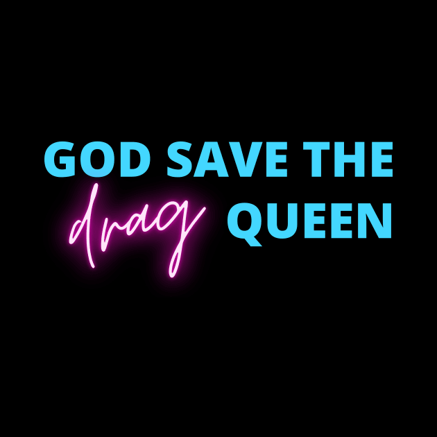 God save the drag queen by GayBoy Shop