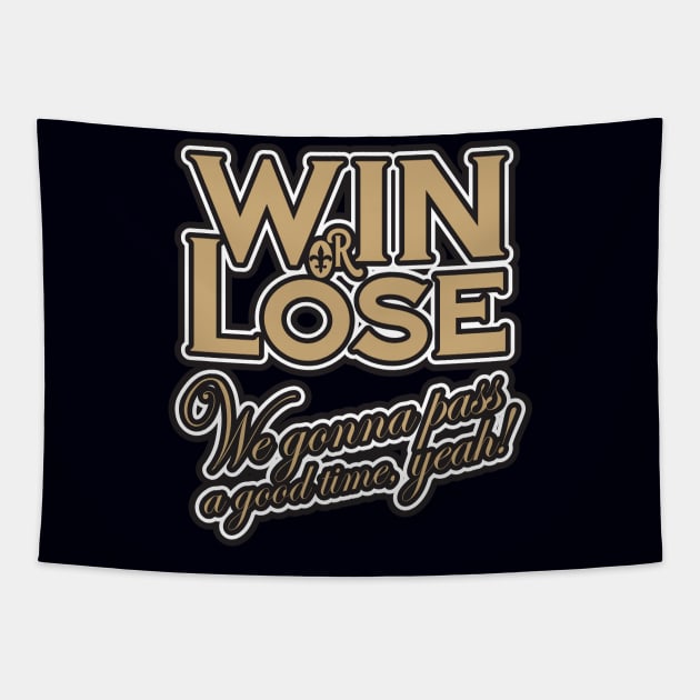 Win or Lose, We‘re gonna pass a good time, yeah! Tapestry by PeregrinusCreative