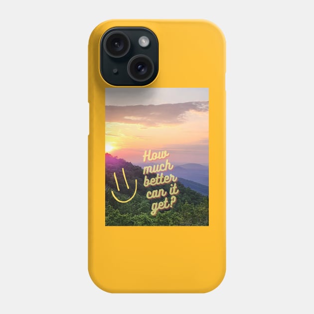 How much better can it get smiley sunset Phone Case by TheSunGod designs 