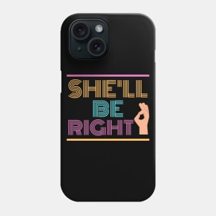 She'll Be Right | Australian Slang Phone Case