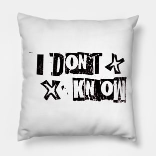 I Dont Know Punk Style Pillow