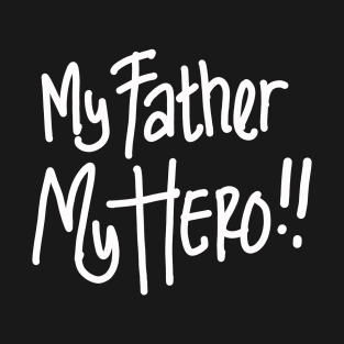 my father my hero T-Shirt