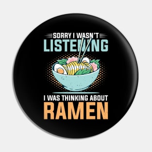 Sorry I wasn't listening I was thinking about Ramen Pin