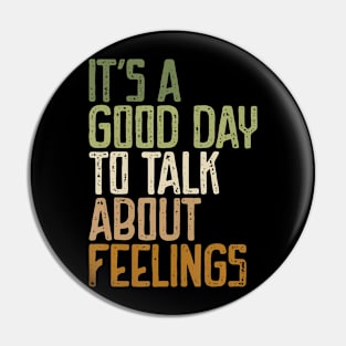 Its Good Day To Talk About Feelings Pin