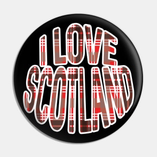 I LOVE SCOTLAND Red, Black and White Tartan Colour Typography Design Pin
