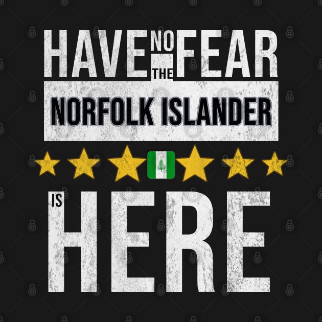 Have No Fear The Norfolk Islander Is Here - Gift for Norfolk Islander From Norfolk Island by Country Flags