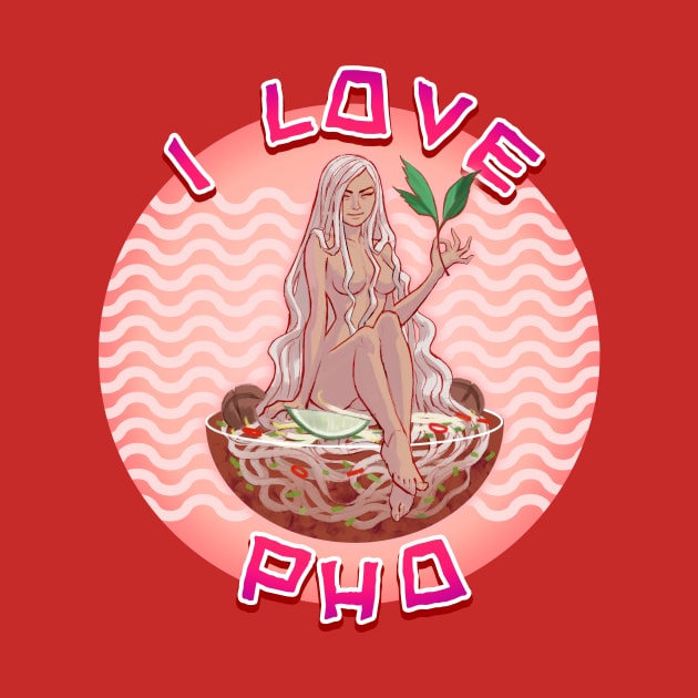 I Love Pho by ohshirtdotnet