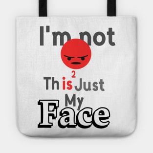 I'm not angry this is just my face Tote