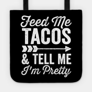 Feed Me Tacos and Tell Me Im Pretty Cinco De Mayo Arrow Tote