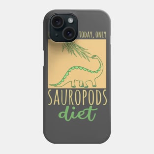 No fast food today, only Sauropods diet Phone Case