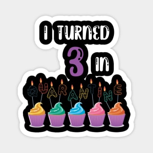 I Turned 3 In Quarantine funny birthday idea T-shirt Magnet