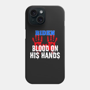 Joe Biden Has Blood On His Hands Anti Biden Bring Trump Back Phone Case