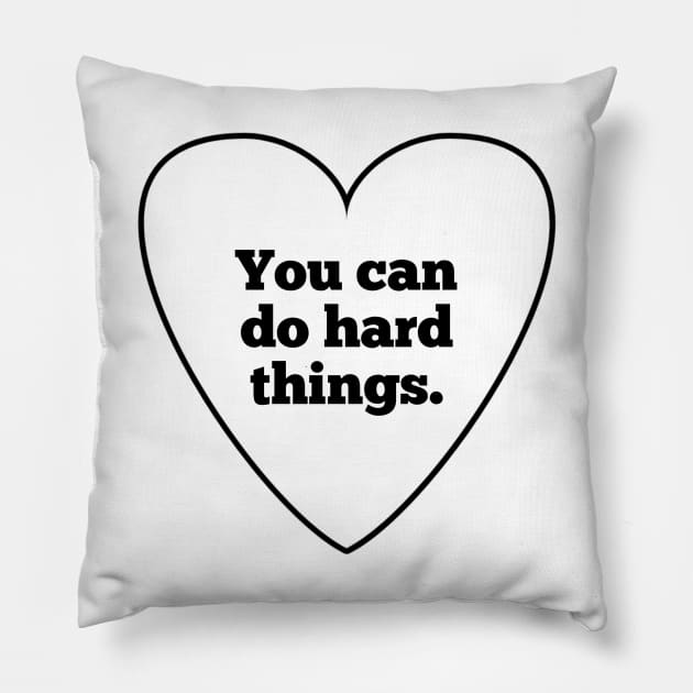 You can do hard things Pillow by BlackMeme94