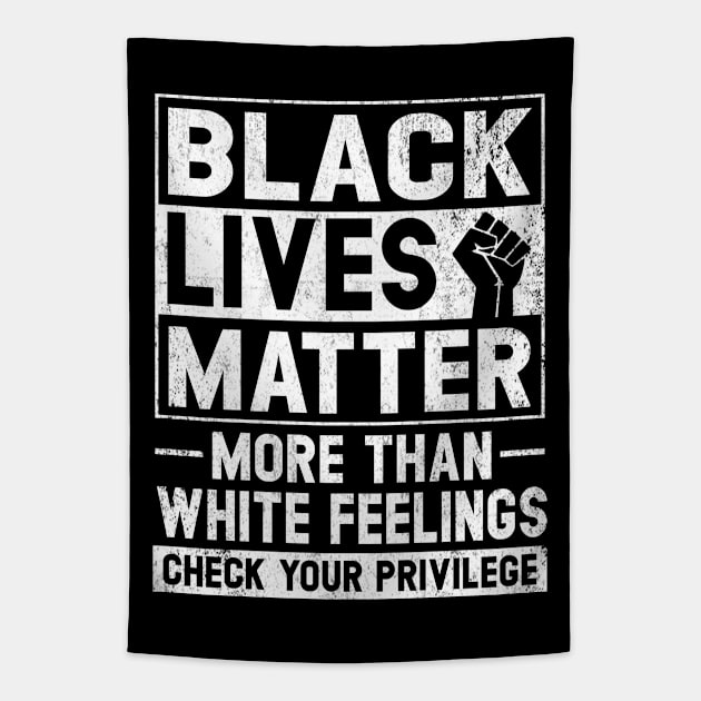 Black Lives Matter More than White Feelings Check Privilege Tapestry by Otis Patrick