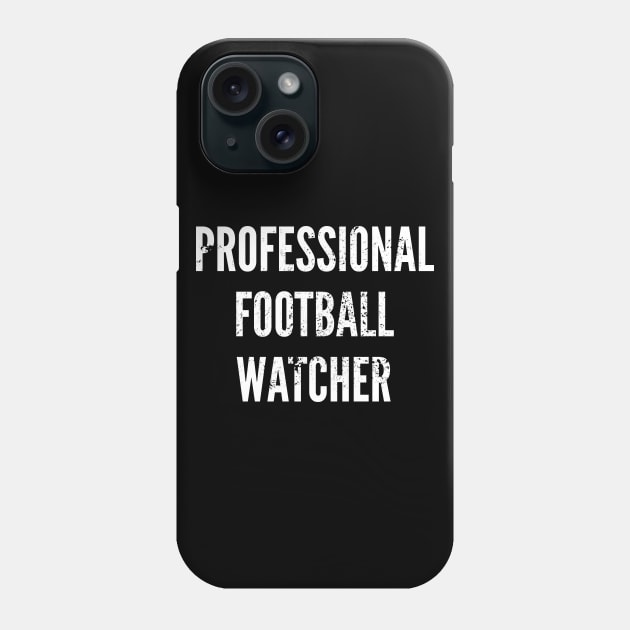 Professional Football Watcher Phone Case by Commykaze