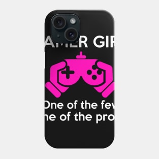 GAMER GIRL, One of the few One of the proud Phone Case