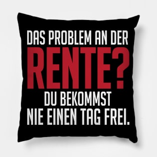 Rente und nie einen tag frei (white) Pillow