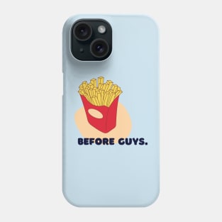 Fries Before Guys Phone Case