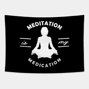 Yoga - Meditation is my medication Tapestry