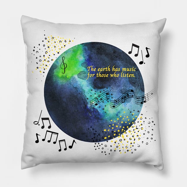 The Earth Has Music for Those Who Listen Pillow by CorrieMick