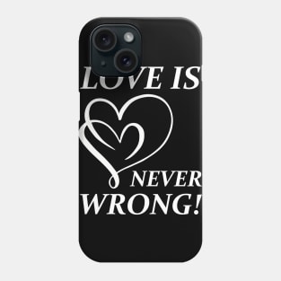 Love is never wrong Phone Case