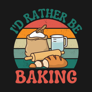 I'd Rather be Baking Baker Gift Retro Vintage T-Shirt