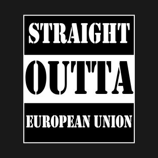 Straight outta european union T-Shirt