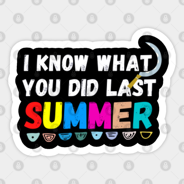 I Know What You Did Last Summer - I Know What You Did Last Summer - Sticker