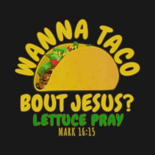 WANNA TACO ABOUT JESUS Novelty Bible Funny Gift T-Shirt