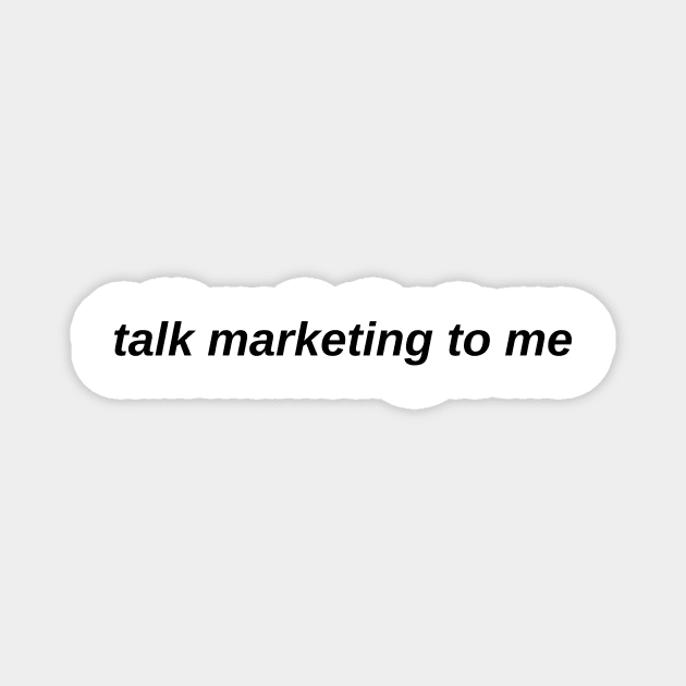 talk marketing to me Magnet by Toad House Pixels