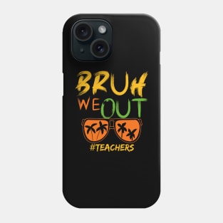 Bruh-we-out-teachers Phone Case